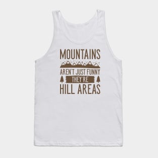 Mountains Aren’t Just Funny Tank Top